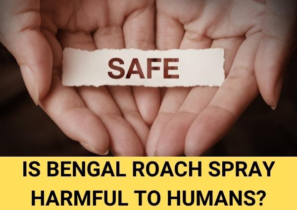 is bengal roach spray harmful to humans