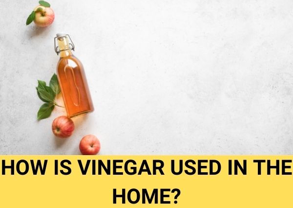 how is vinegar used in the home