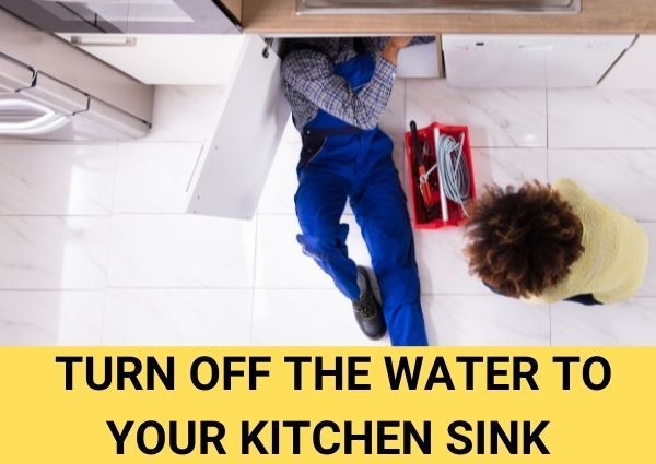 turn off the water to your kitchen sink